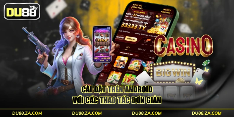 Cài đặt trên Android với các thao tác đơn giản