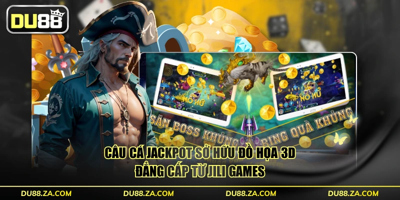 Câu Cá Jackpot - Game Tỷ Lệ RTP 97.8% Cao Nhất Thị Trường 2 Câu Cá Jackpot sở hữu đồ họa 3D đẳng cấp từ Jili Games