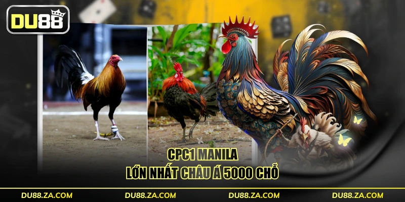 CPC1 Manila lớn nhất châu Á 5000 chỗ