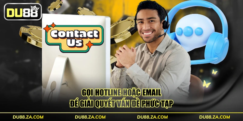 Chi Tiết 4 Cách Liên Hệ DU88 Nhanh Nhất Khi Cần Hỗ Trợ 3 Gọi hotline hoặc email để giải quyết vấn đề phức tạp